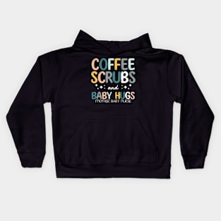 Coffee Scrubs And Baby Hugs Mother Baby Labor Nurse Cute Kids Hoodie